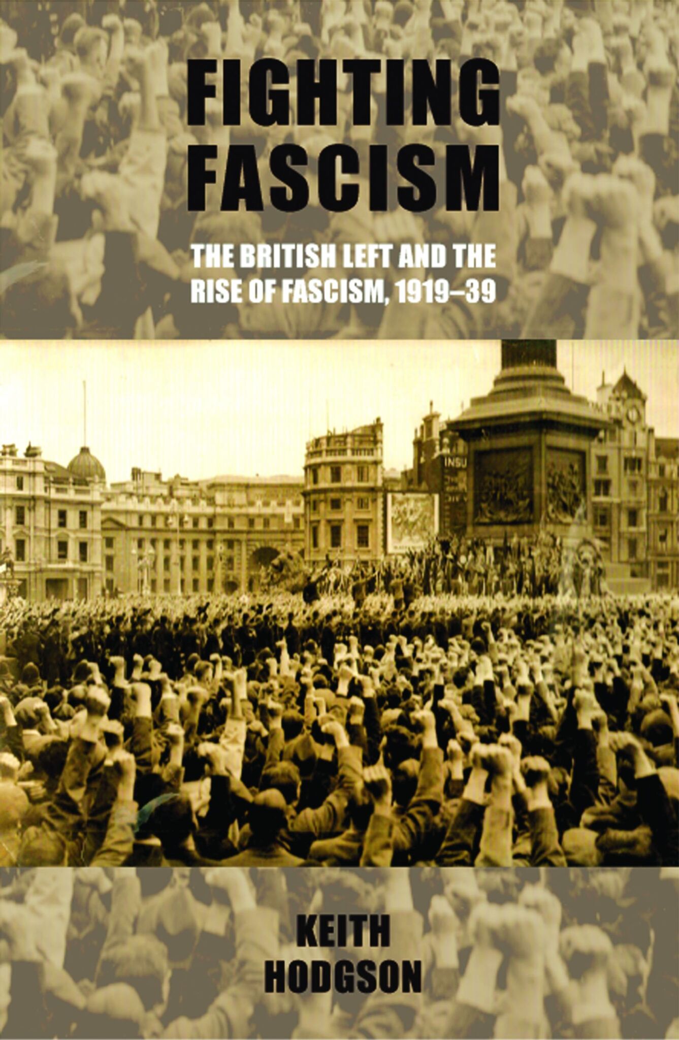 Cover image for Fighting fascism: the British Left and the rise of fascism, 1919–39 ISBN 9780719080555